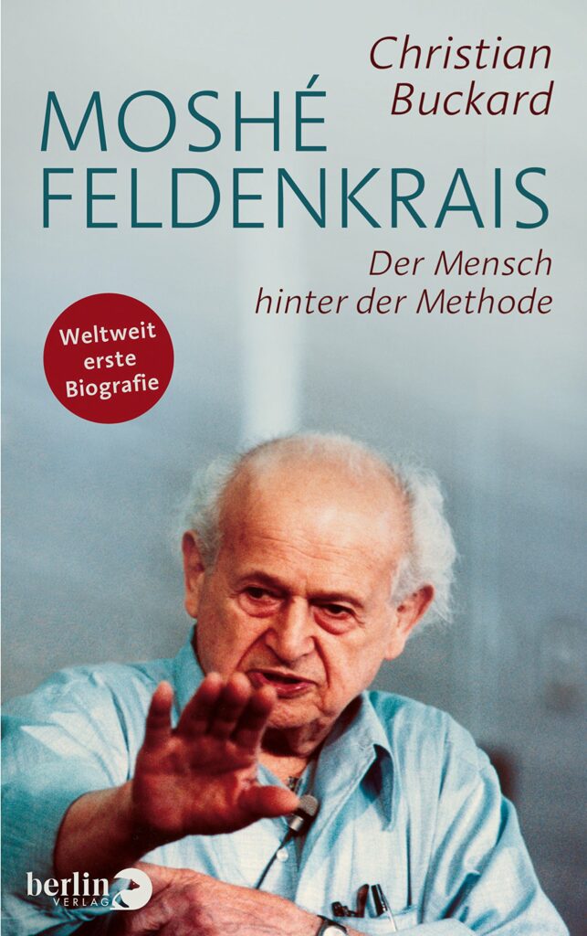 Moshé Feldenkrais - Der Mensch hinter der Methode